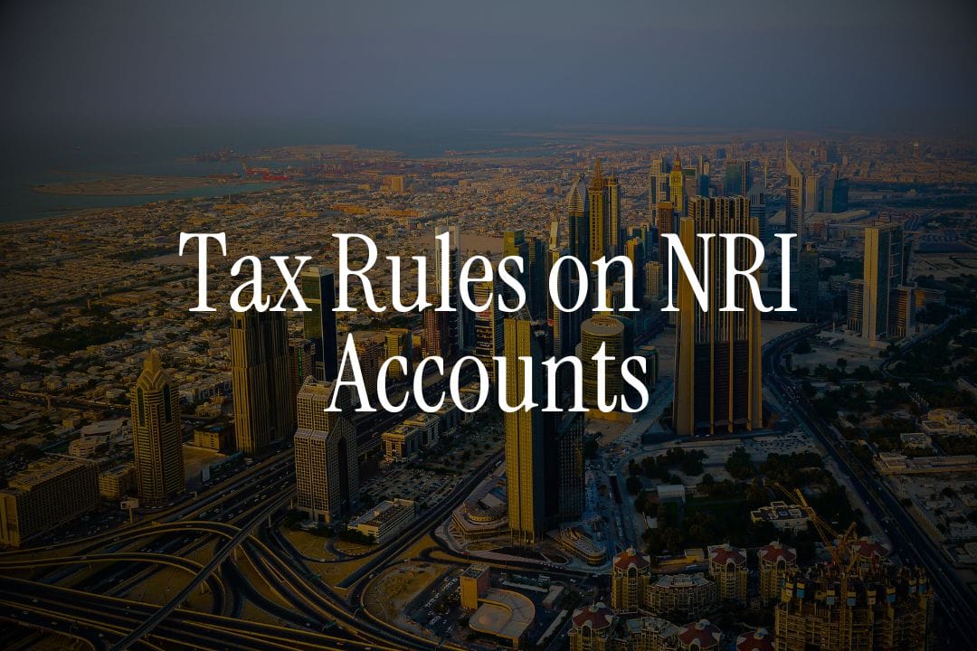 Tax Rules on NRI Accounts Explained