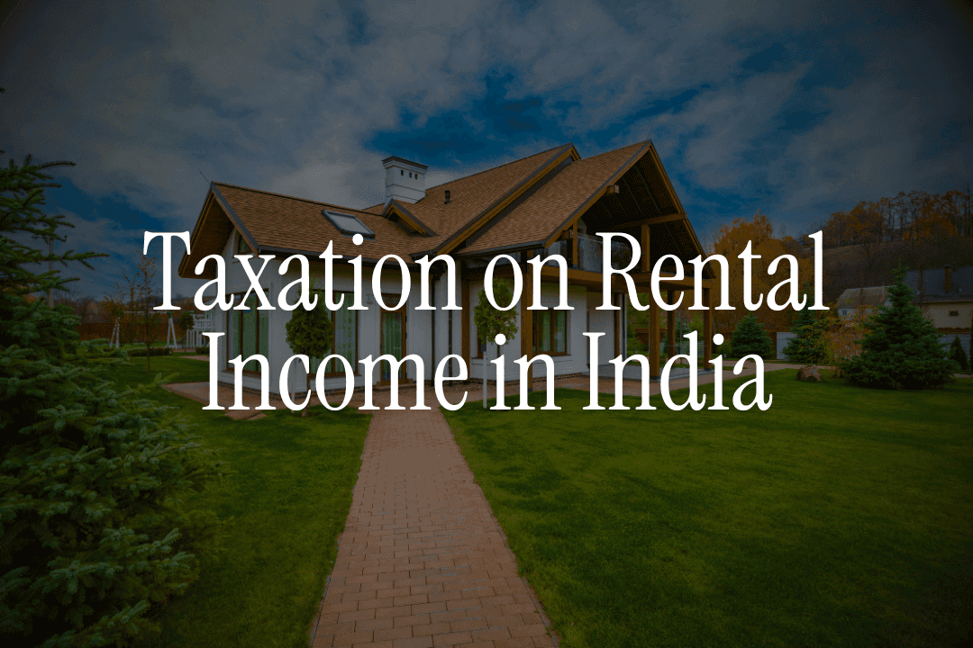 Taxation on Rental Income in India for NRIs: Complete Guide