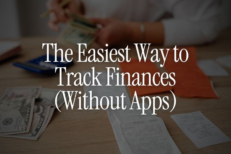 The Easiest Way to Track Finances (Without Apps)