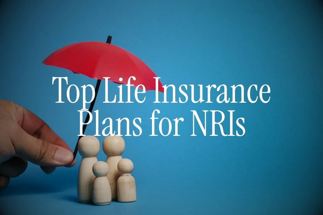 Top Life Insurance Plans for NRIs
