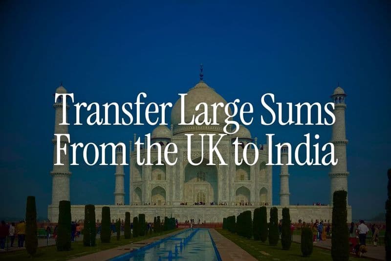 Transfer Large Sums From the UK to India