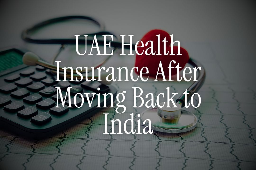 What Happens to Your UAE Health Insurance After Moving Back to India
