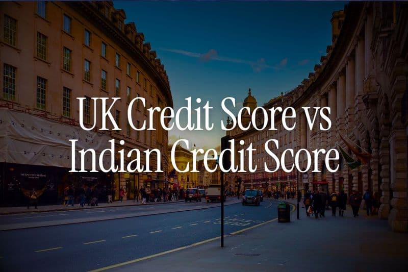 UK Credit Score vs Indian Credit Score – What Transfers, What Doesn't
