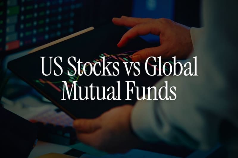 US Stocks vs Global Mutual Funds for Indian Investors: What Should I Choose?