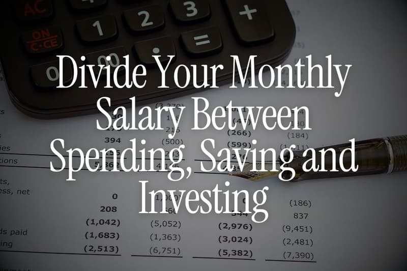 8 Ways to Divide Your Monthly Salary Between Spending, Saving and Investing