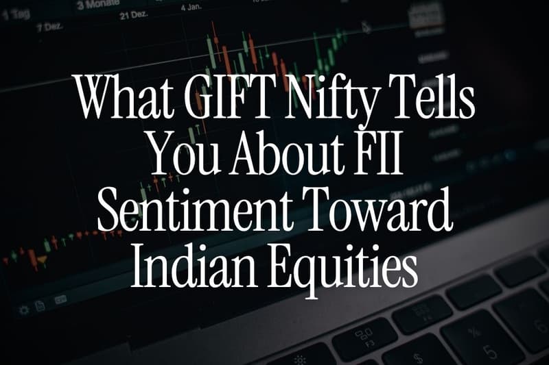 What GIFT Nifty Tells You About FII Sentiment Toward Indian Equities