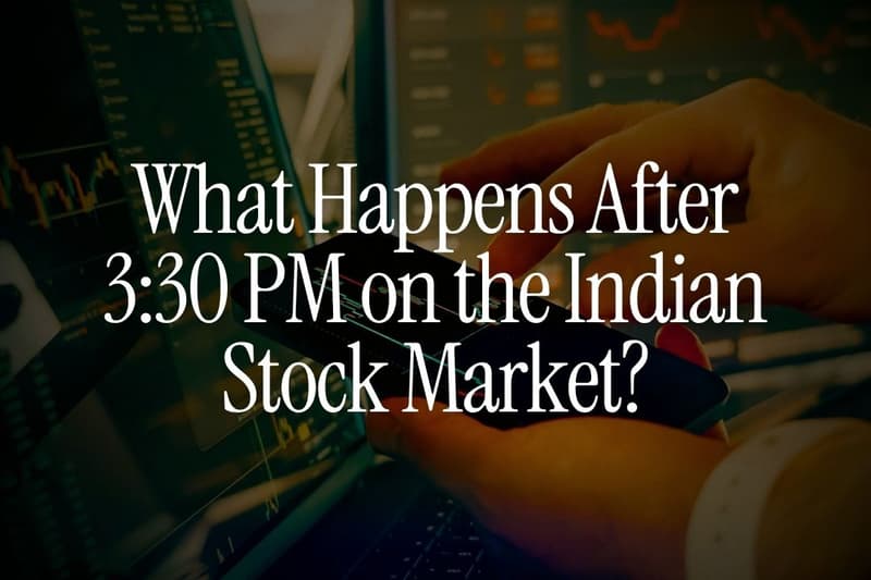 What Happens After 3:30 PM on the Indian Stock Market?