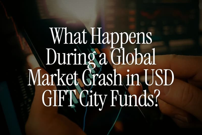 What Happens During a Global Market Crash in USD GIFT City Funds?