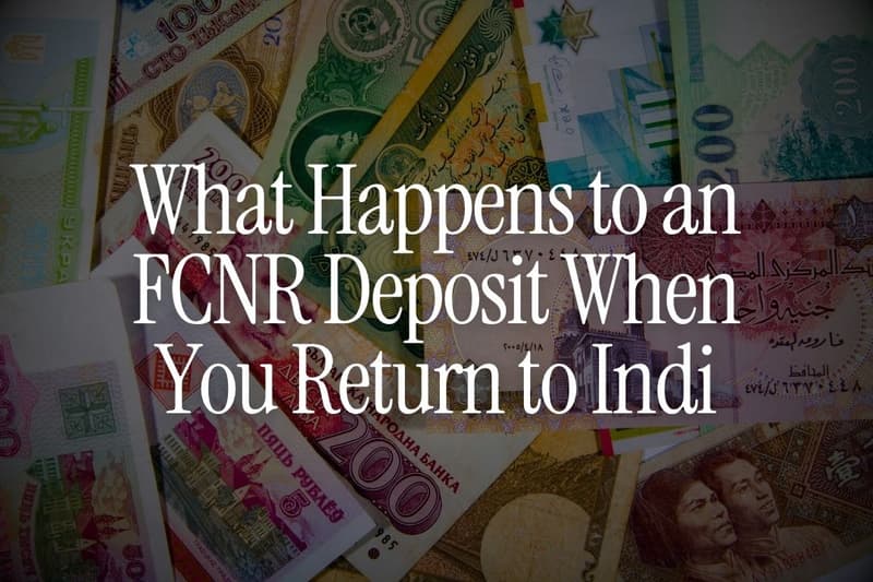 What Happens to an FCNR Deposit When You Return to India?