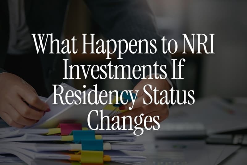 What Happens to NRI Investments If Residency Status Changes