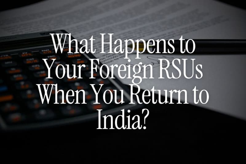 What Happens to Your Foreign RSUs When You Return to India?