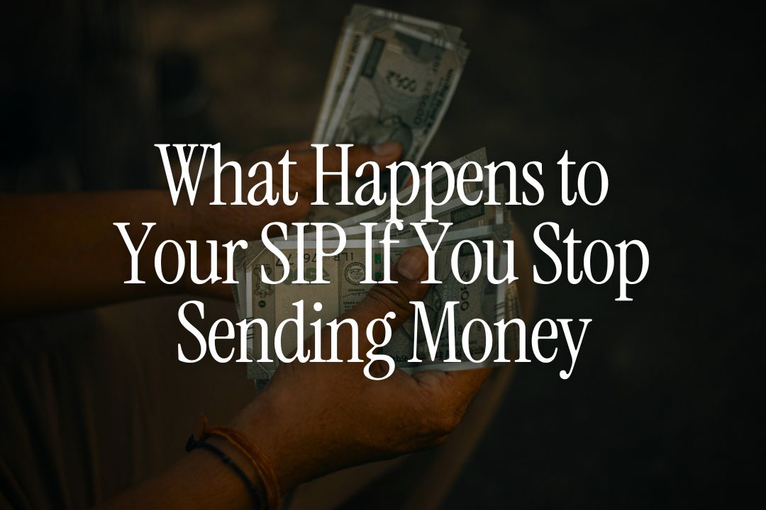 What Happens to Your SIP If You Stop Sending Money - NRI Guide