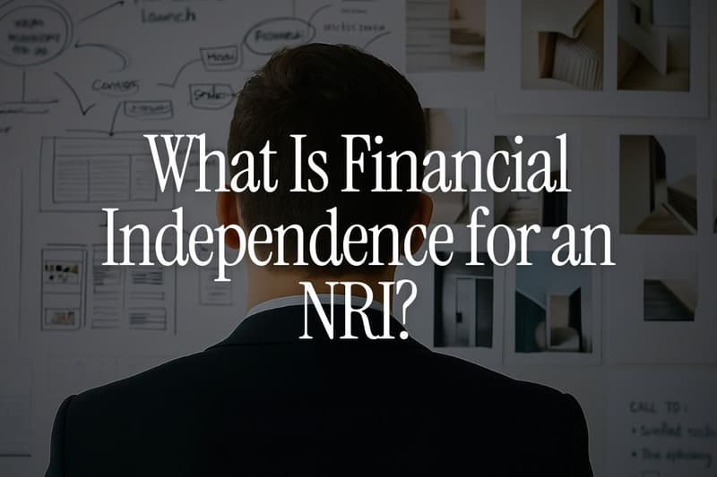 What Is Financial Independence for an NRI?