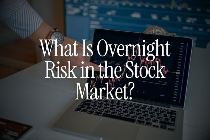What Is Overnight Risk in the Stock Market?