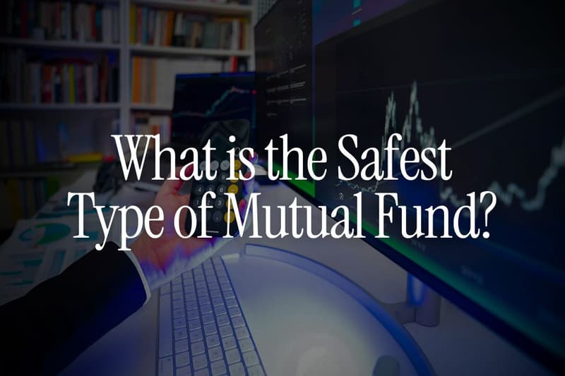 What is the Safest Type of Mutual Fund? (Expert Advice)