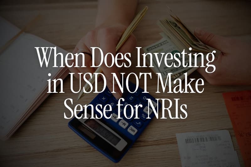 When Does Investing in USD NOT Make Sense for NRIs