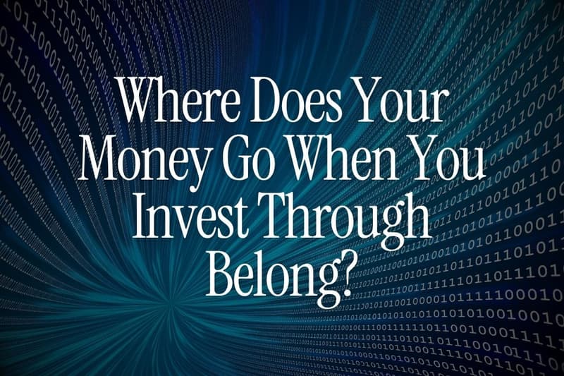 Where Does Your Money Go When You Invest Through Belong?