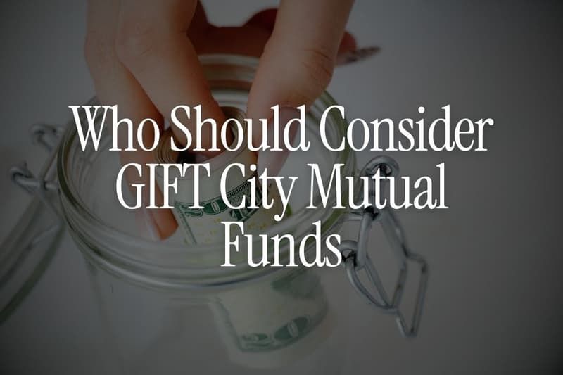 Who Should Consider GIFT City Mutual Funds