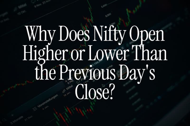 Why Does Nifty Open Higher or Lower Than the Previous Day's Close?