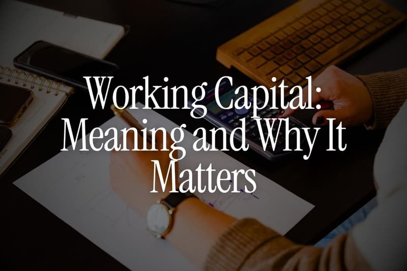 Working Capital: Meaning and Why It Matters