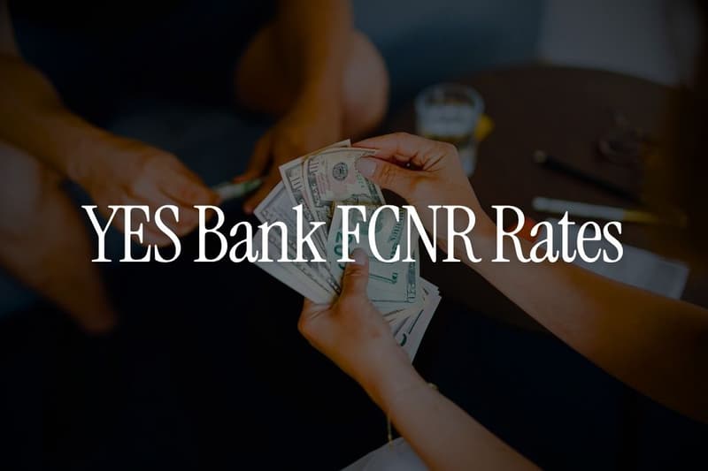 YES Bank FCNR Rates 2026: Currency-Wise Comparison