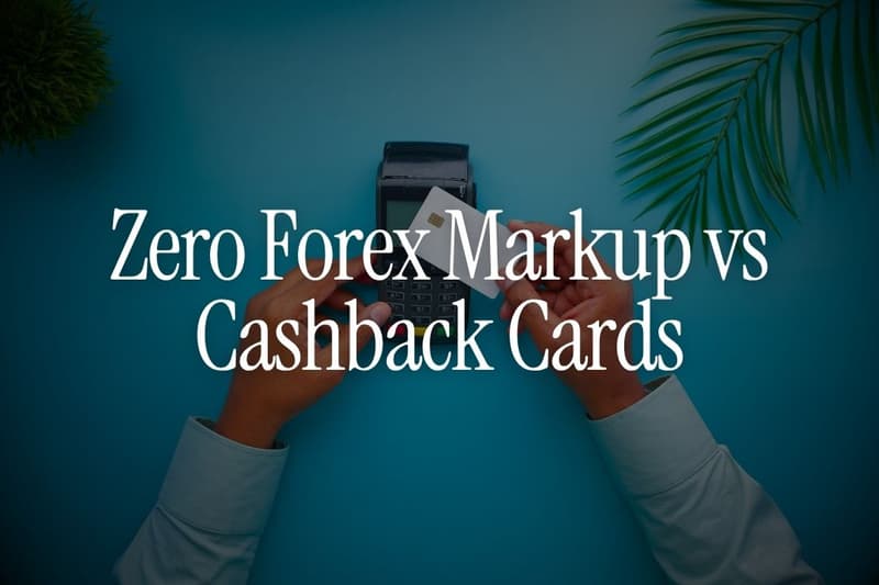 Zero Forex Markup vs Cashback Cards: