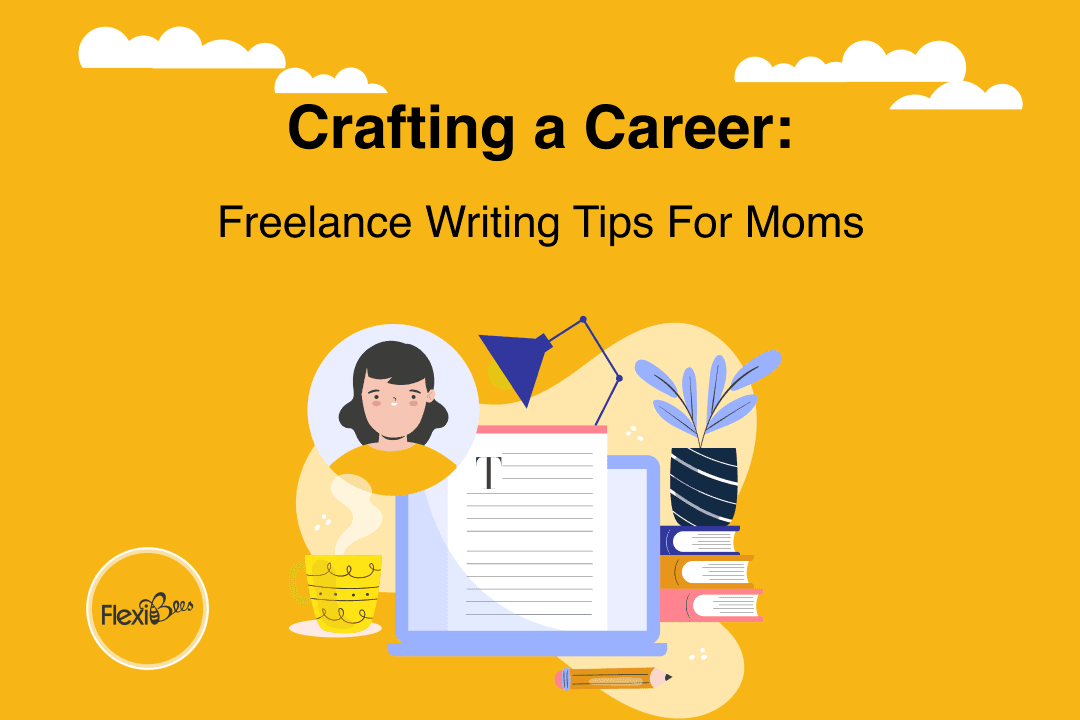 Crafting a Career: Freelance Writing Tips for Moms 