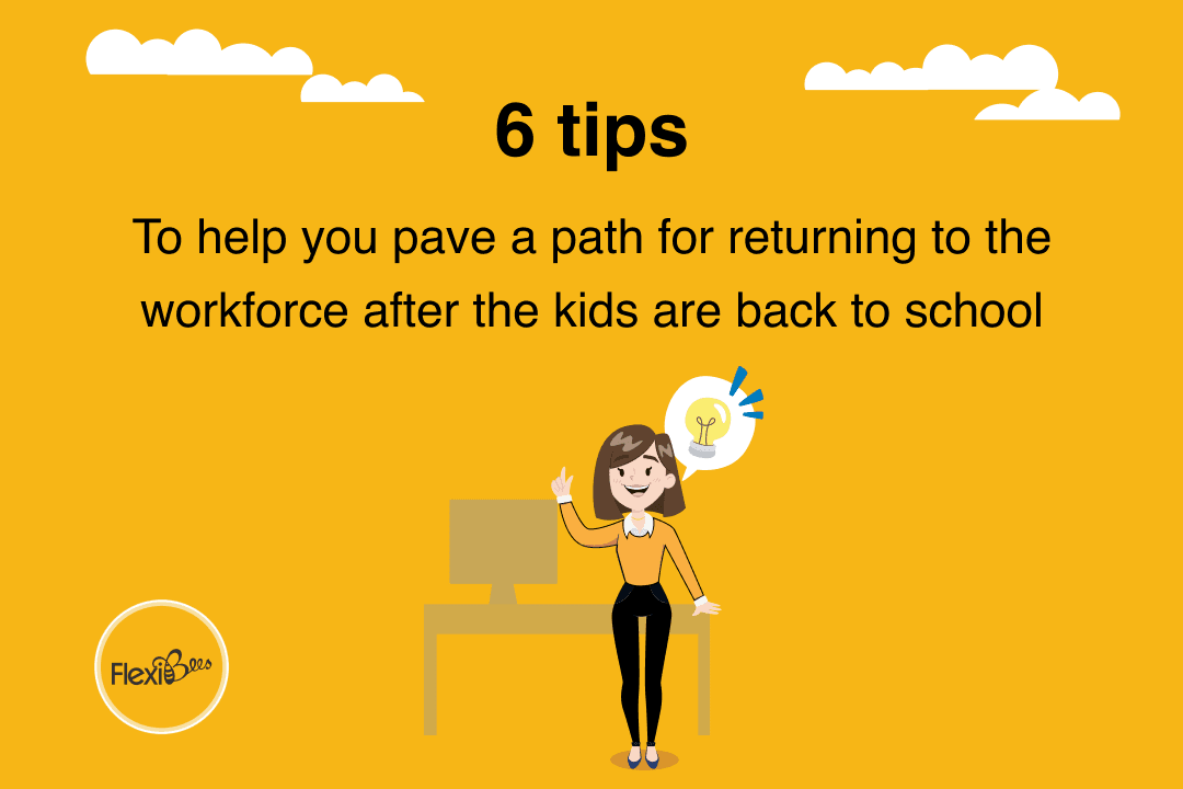 6 tips to help you pave a path for returning to the workforce after the kids are back to school