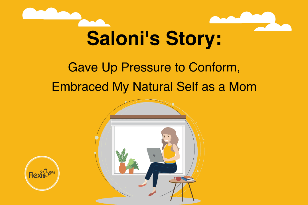 Saloni's Story - Gave Up Pressure To Conform, Embraced My Natural Self As A Mom 