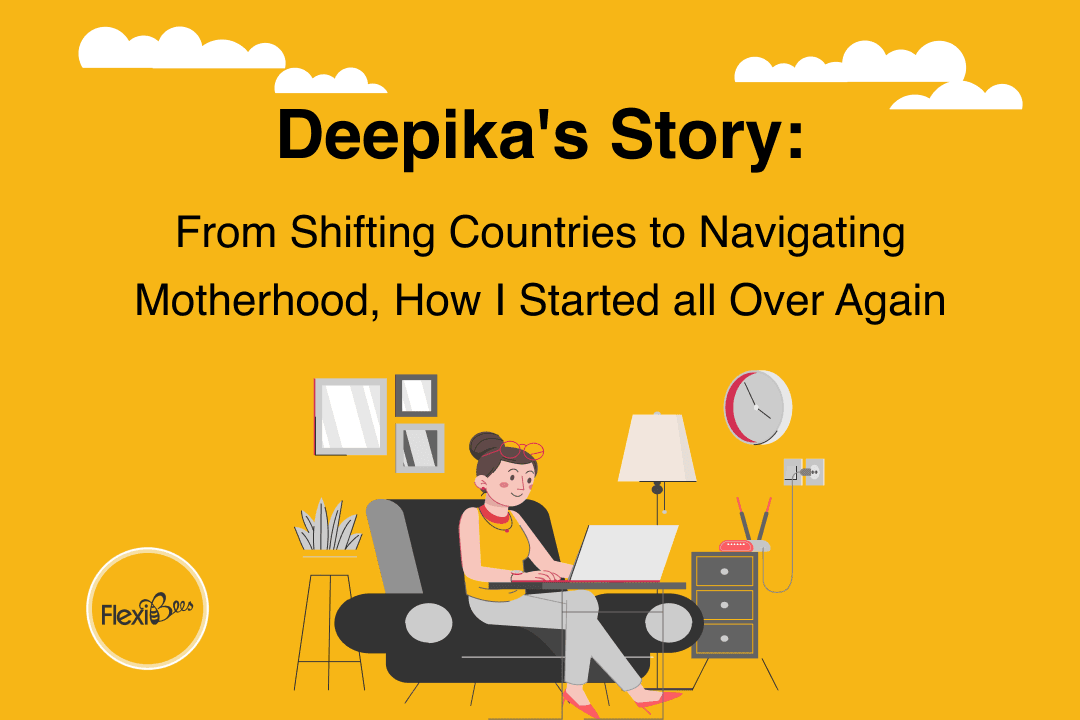 Deepika's Story - From Shifting Countries To Navigating Motherhood, How I Started All Over Again