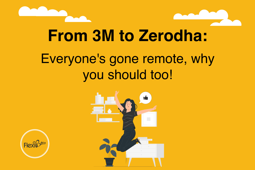 From 3M to Zerodha: Everyone's gone remote, why you should too!
