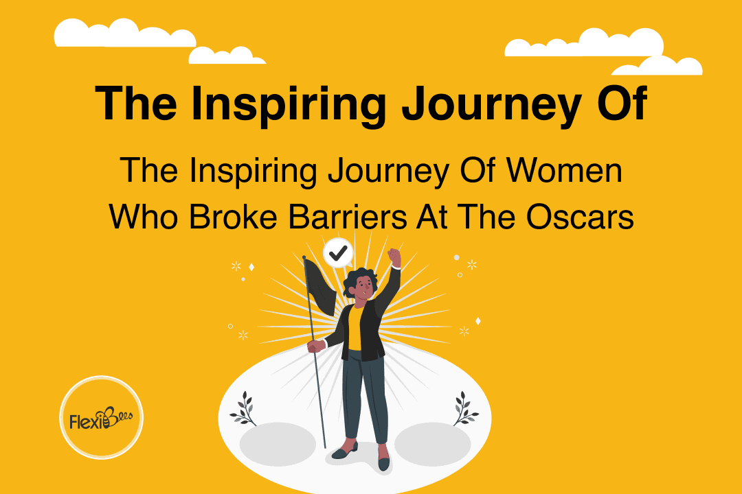 The Inspiring Journey Of Women Who Broke Barriers At The Oscars
