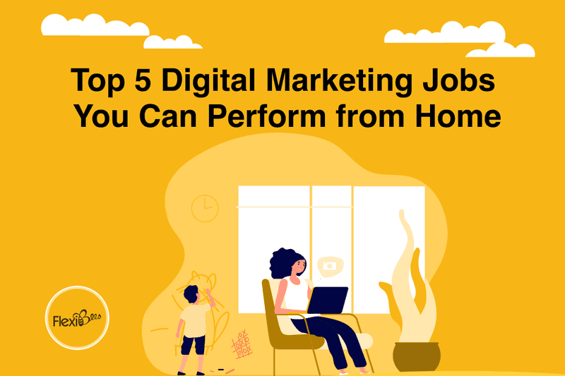 Top 5 Digital Marketing Jobs You Can Perform from Home