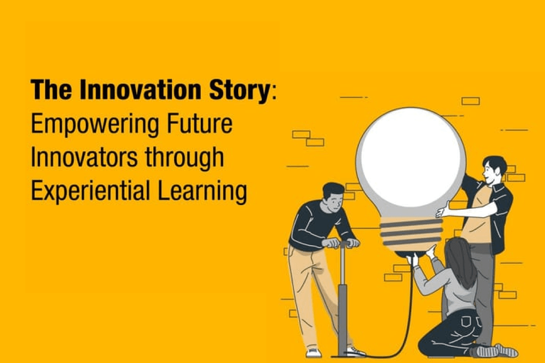 The Innovation Story: Empowering Future Innovators through Experiential Learning