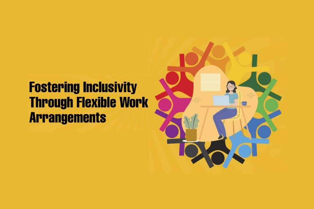 Fostering Inclusivity Through Flexible Work Arrangements