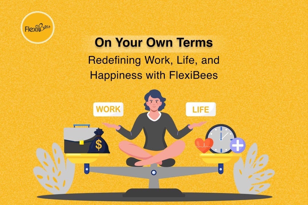 On Your Own Terms: Redefining Work, Life, and Happiness with FlexiBees\n