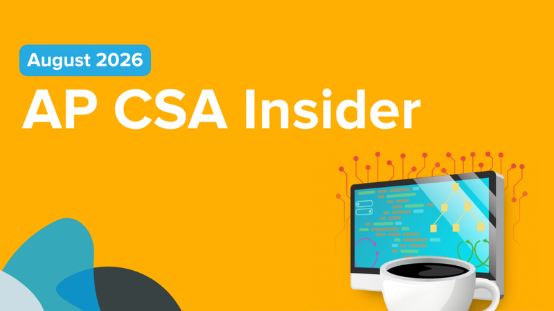 August AP CSA Insider: Resources for Getting Set Up this School Year!