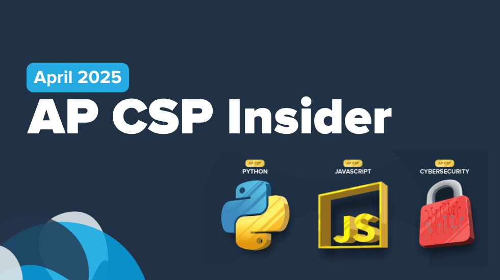 April AP CSP Newsletter- Upcoming Webinars, Student Scholarship, and More! 💻