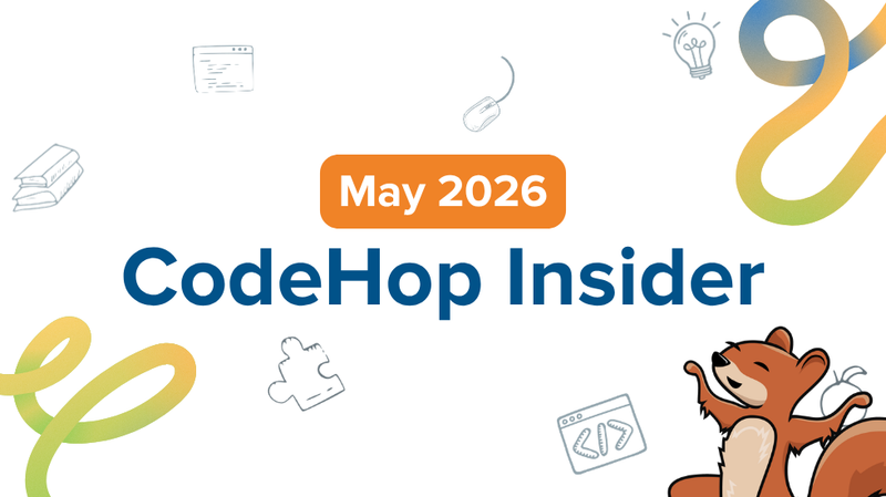 Your May 2026 CodeHop Insider 🐿️