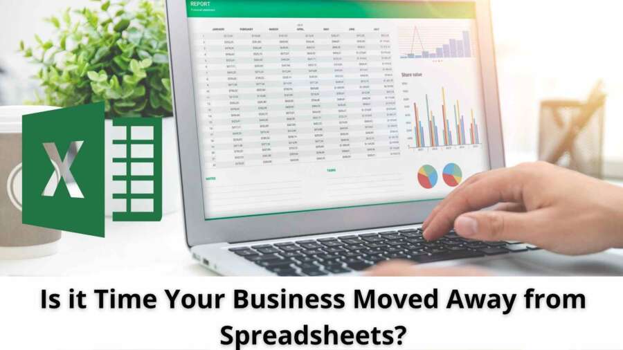 Is it Time Your Business Moved Away from Spreadsheets?