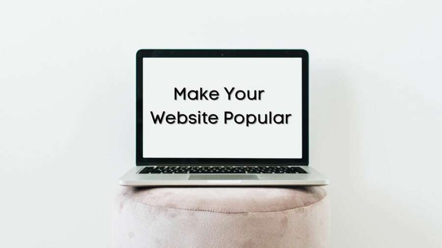 How To Make Your Website Popular