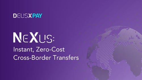 Deus X Pay Unveils NeXus: Instant, Zero-Cost Cross-Border Transfers