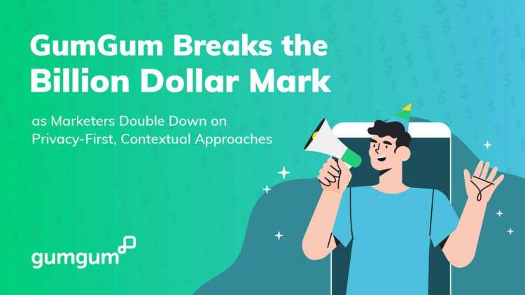 GumGum Breaks the Billion Dollar Mark as Marketers Double Down on Privacy-First, Contextual Approaches