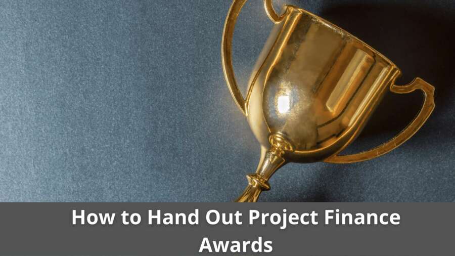 How to Hand Out Project Finance Awards