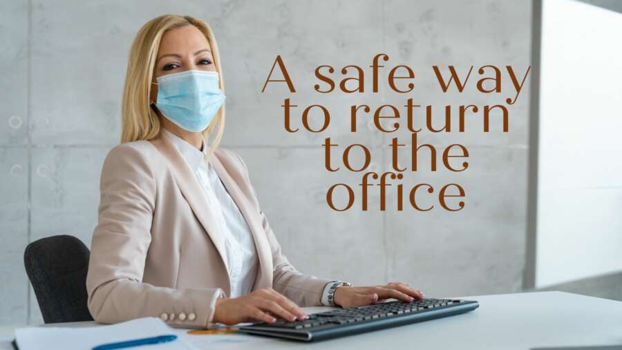 A safe way to return to the office