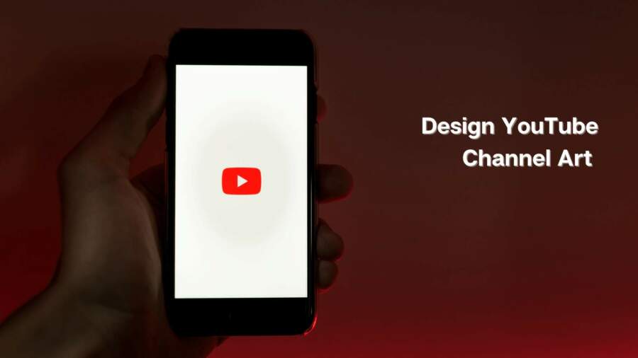 Design YouTube Channel Art to Get Attention