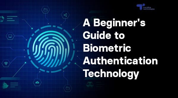 A Beginner's Guide to Biometric Authentication Technology for 2025