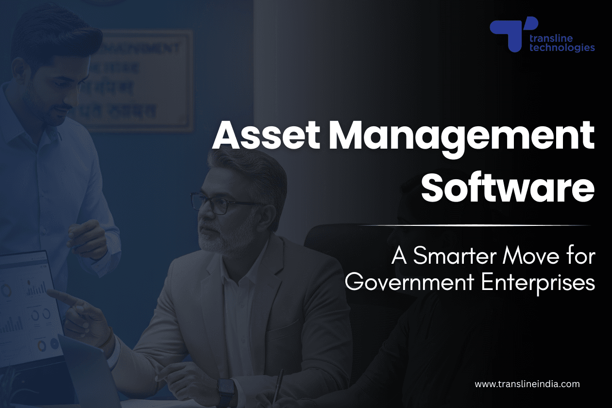 Why Asset Management Software Matters for Government Enterprises