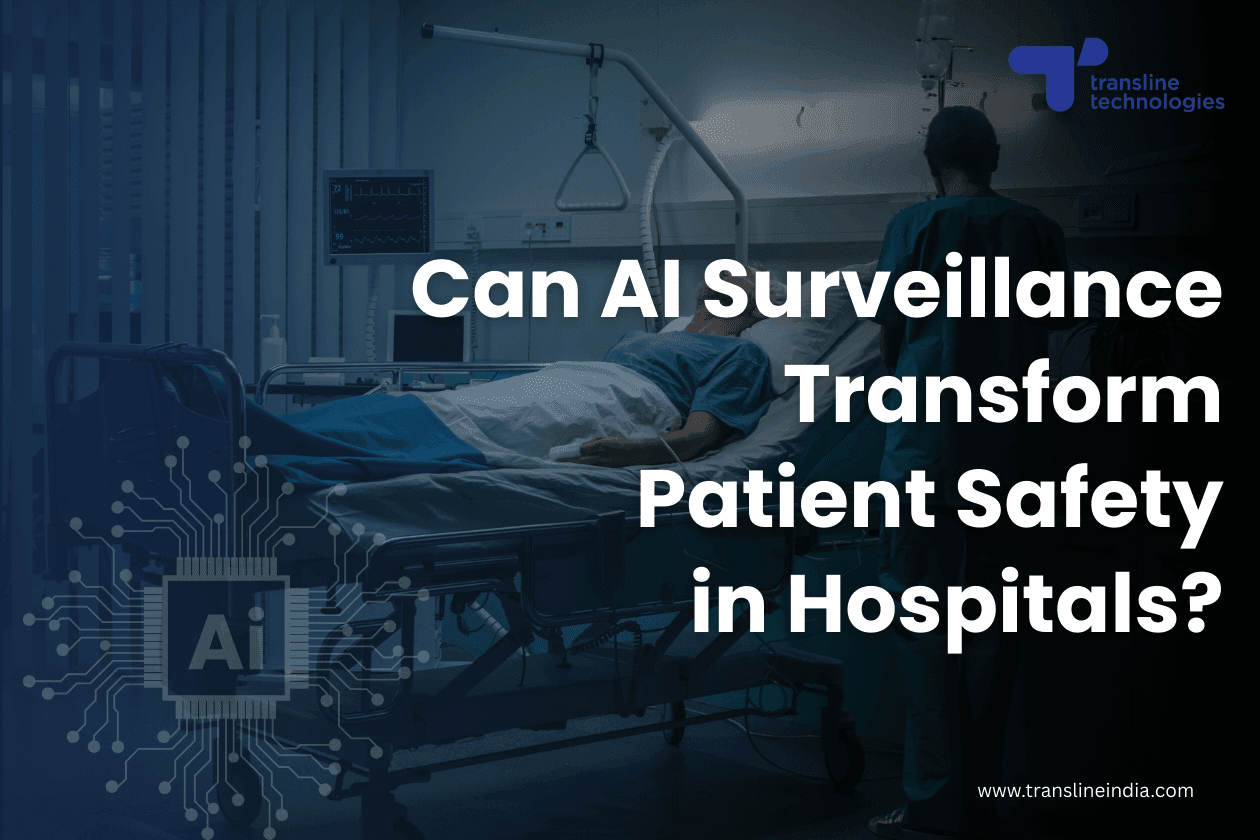 can ai surveillance transform patient safety in hospitals and healthcare facilities_thumbnail_transline technologies