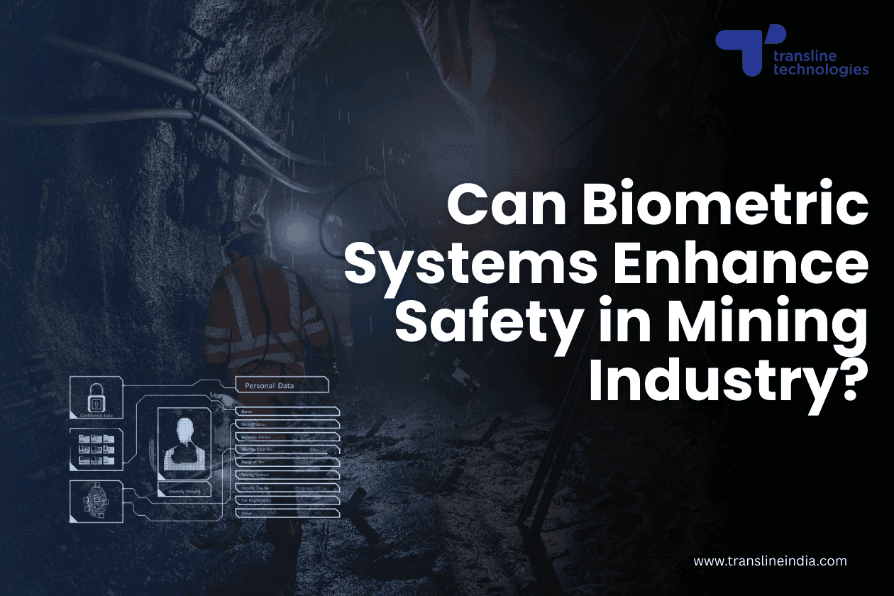 can biometric systems enhance mining safety_transline_technologies